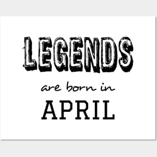 Legends are born in april Posters and Art